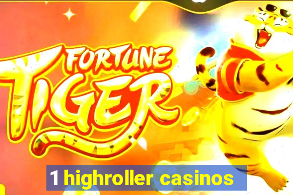 1 highroller casinos